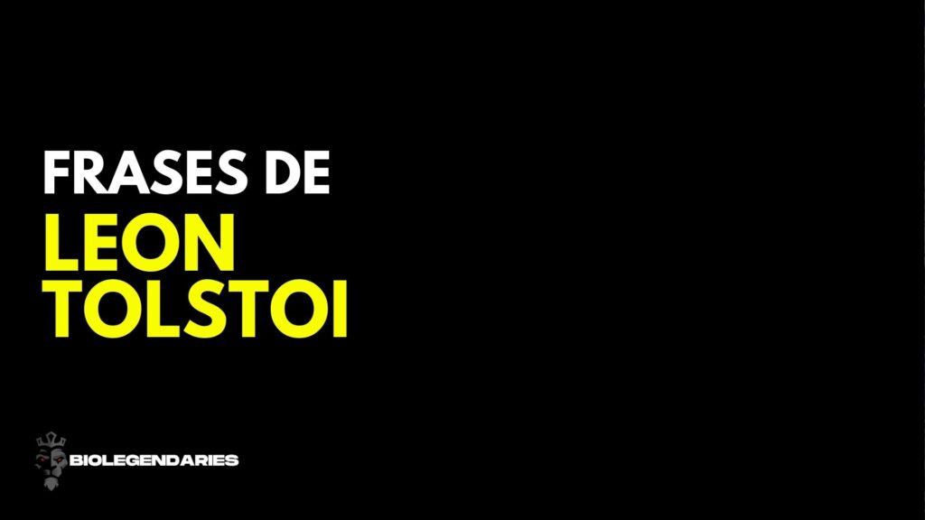 Frases de Leon Tolstoi sobre la vida y el amor